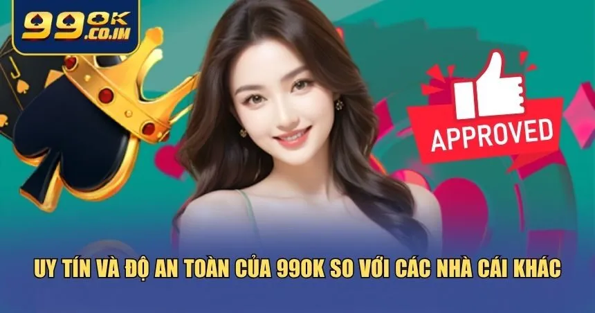 So Sánh 99ok Với Nhà Cái Khác – Lựa Chọn Tối Ưu So sánh 99ok với nhà cái khác về tính an toàn