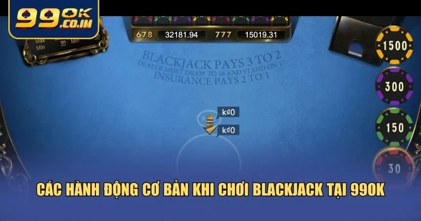 Chi Tiết Luật Chơi Blackjack – Hái Bạc Tỷ Cùng 99ok Chi tiết luật chơi Blackjack về các hành động