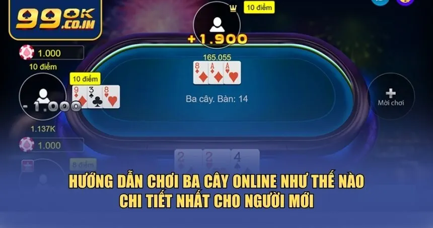 Chơi Ba Cây Online Như Thế Nào? Hướng Dẫn Dễ Hiểu Cho Tân Thủ Hướng dẫn chơi Ba cây online như thế nào chi tiết nhất cho người mới