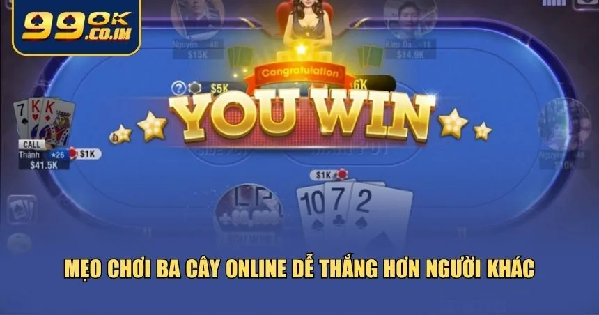 Chơi Ba Cây Online Như Thế Nào? Hướng Dẫn Dễ Hiểu Cho Tân Thủ Một số chiến thuật nhỏ giúp bạn tăng tỷ lệ thắng và hạn chế rủi ro